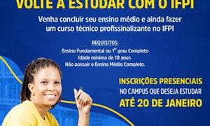 Com 40 vagas para Paulistana, IFPI oferta 605 vagas em cursos técnicos na modalidade de Educação de Jovens e Adultos