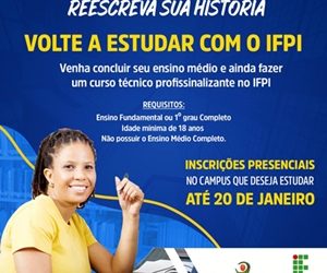 Com 40 vagas para Paulistana, IFPI oferta 605 vagas em cursos técnicos na modalidade de Educação de Jovens e Adultos