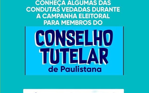 Prefeitura de Paulistana divulga alguma das condutas vedadas durante a campanha eleitoral para membros do Conselho Tutelar