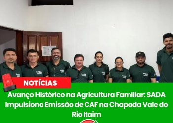 Avanço Histórico na Agricultura Familiar: SADA Impulsiona Emissão de CAF na Chapada Vale do Rio Itaim