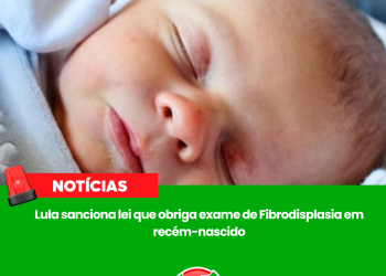 Lula sanciona lei que obriga exame de Fibrodisplasia em recém-nascido