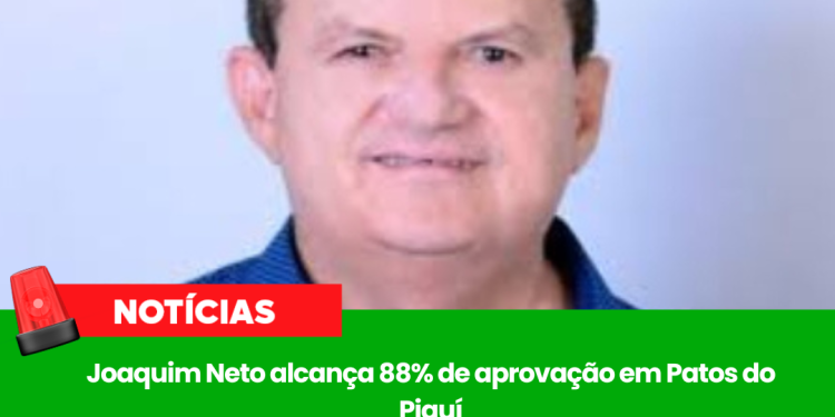 Joaquim Neto alcança 88% de aprovação em Patos do Piauí