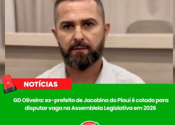 Ex-prefeito GD Oliveira é cotado para disputar vaga na Assembleia Legislativa do Piauí em 2026