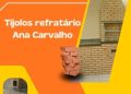 Tijolos Refratário Ana Carvalho